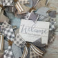 Welcome Home Wreath | Natural & Gray