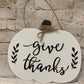 Give Thanks | White Pumpkin Sign - Designer DIY