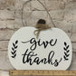 Give Thanks | White Pumpkin Sign - Designer DIY