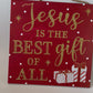 Jesus Is The Best Gift Of All Christmas Sign