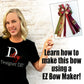 How To Make A Bow Using The EZ Bow Maker | Digital Download - Designer DIY